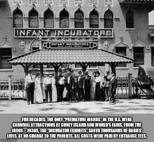 coney island incubator babies - Infant Incubatoas Infant Incubators Le For Decades, The Only "Premature Wards" In The U.S. Were Carnival Attractions At Coney Island And World'S Fairs. From The 189081930S, The "Incubator Exhibits" Saved Thousands Of Babies
