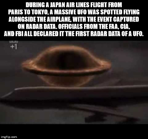 joseph ducreux meme - During A Japan Airlines Flight From Paris To Tokyo. A Massive Ufo Was Spotted Flying Alongside The Airplane With The Event Captured On Radar Data. Officials From The Faa, Cia, And Fbi All Declared It The First Radar Data Of A Ufo. im