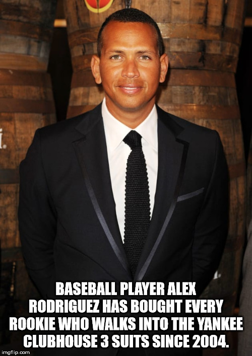 alex rodriguez plastic surgery - Baseball Player Alex Rodriguez Has Bought Every Rookie Who Walks Into The Yankee Clubhouse 3 Suits Since 2004. imgflip.com