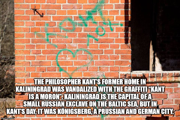 brickwork - sex _L The Philosopher Kant'S Former Home In Kaliningrad Was Vandalized With The Graffiti Kant Isa Moron". Kaliningradis The Capitalofa Small Russian Exclave On The Baltic Sea But In Kant'S Day, It Was Knigsberg, A Prussian And German City. im