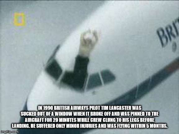 photo caption - In 1990 British Airways Pilot Tim Lancaster Was Sucked Out Of A Window When It Broke Off And Was Pinned To The Aircraft For 20 Minutes While Crew Clung To His Legs Before Landing. He Suffered Only Minor Injuries And Was Flying Within 5 Mon