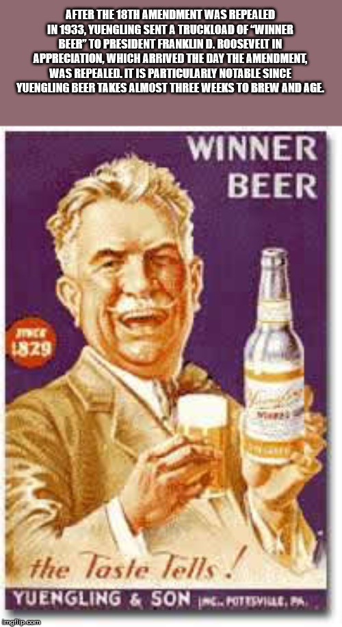 yuengling winner beer - After The 18TH Amendment Was Repealed In 1933 Yuengling Sent A Truckload Of Winner Beer" To President Franklin D. Roosevelt In Appreciation. Which Arrived The Day The Amendment Was Repealed. It Is Particularly Notable Since Yuengun