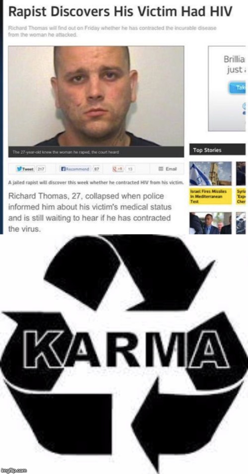 karma meaning - Rapist Discovers His Victim Had Hiv Richard Thomas will find out on Friday whether he has contracted the incurable disease from the woman he attacked Brillia Just The 27yearold know the woman he raped, the court heard Top Stories Tweet 201