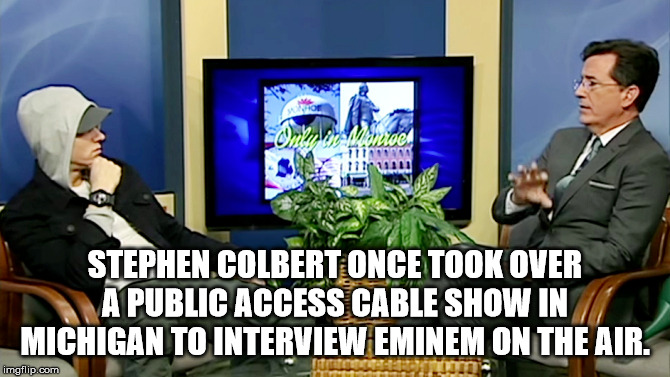 video - whide Stephen.Colbert Once Took Over A Public Access Cable Show In Michigan To Interview Eminem On The Air. imgflip.com