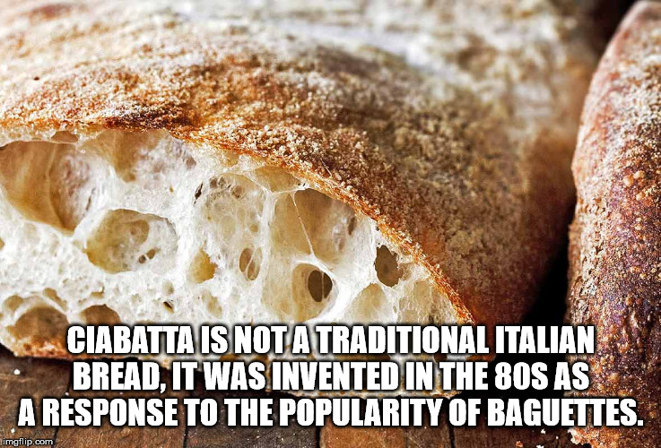 italian bread recipe - Ciabatta Is Not A Traditional Italian Bread, It Was Invented In The 80S As A Response To The Popularity Of Baguettes. imgflip.com