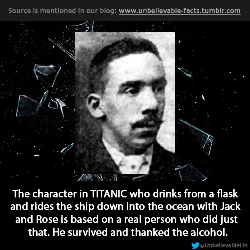 charles joughin wike - Source is mentioned in our blog The character in Titanic who drinks from a flask and rides the ship down into the ocean with Jack and Rose is based on a real person who did just that. He survived and thanked the alcohol. y