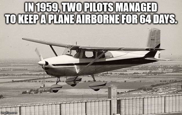 cessna 172 1950s - In 1959, Two Pilots Managed To Keep A Plane Airborne For 64 Days. imgflip.com