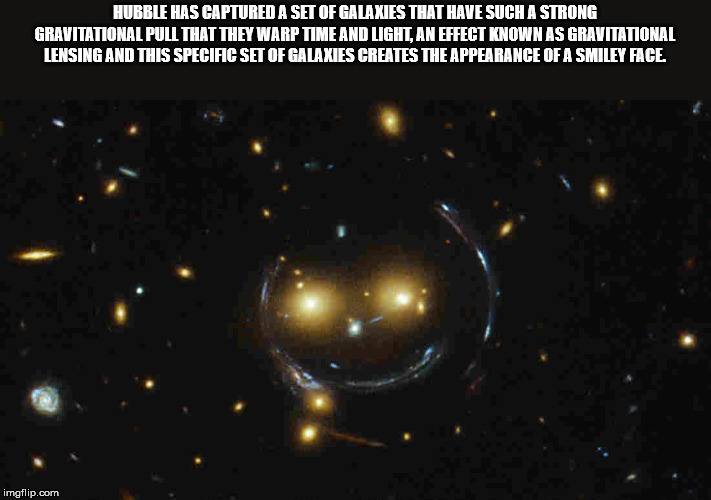 galaxy - Hubble Has Captured A Set Of Galaxies That Have Such A Strong Gravitational Pull That They Warp Time And Light, An Effect Known As Gravitational Lensing And This Specific Set Of Galaxies Creates The Appearance Of A Smiley Face imgflip.com