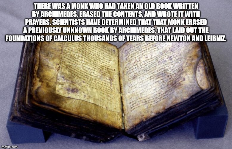 archimedes books - There Was A Monk Who Had Taken An Old Book Written By Archimedes. Erased The Contents, And Wrote It With Prayers Scientists Have Determined That That Monk Erased A Previously Unknown Book By Archimedes. That Laid Out The Foundations Of 