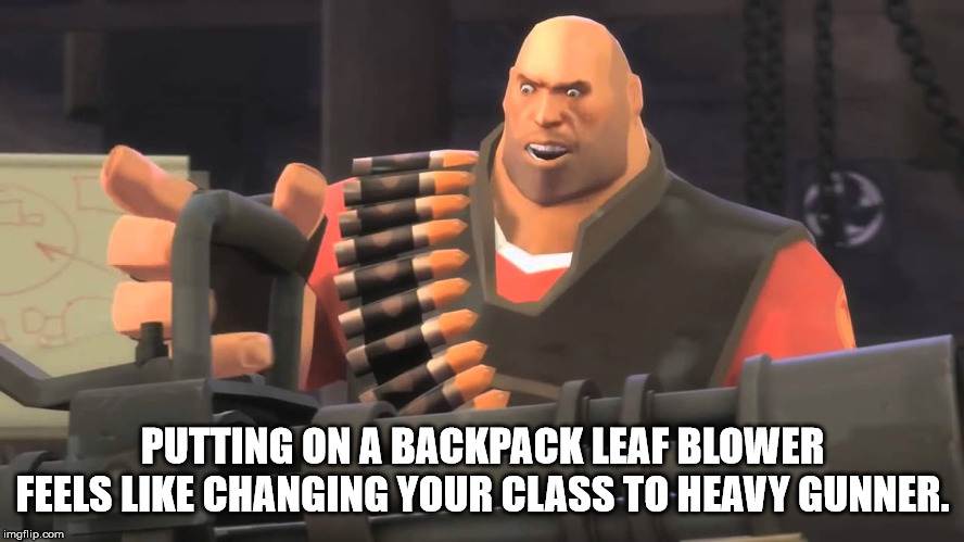 star wars memes 43 - Putting On A Backpack Leaf Blower Feels Changing Your Class To Heavy Gunner. imgflip.com