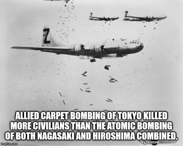 b 29 superfortress - Allied Carpet Bombing Of Tokyo Killed More Civilians Than The Atomic Bombing Of Both Nagasaki And Hiroshima Combined. imgflip.com