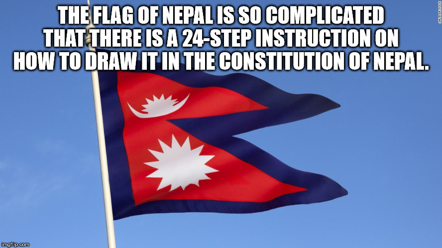 flag of nepal flying - The Flag Of Nepal Is So Complicated That There Is A 24Step Instruction On How To Draw It In The Constitution Of Nepal. imgflip.com