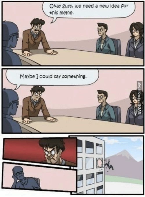 office meme windows - Okay guys, we need a new idea for this meme. Maybe I could say something. akgalloway 9GAG