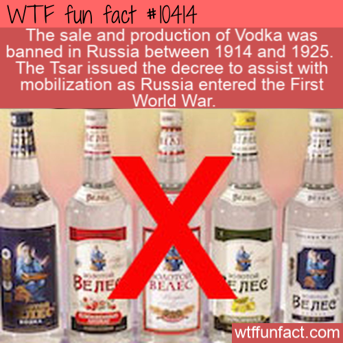 russian vodkas - Wtf fun fact The sale and production of Vodka was banned in Russia between 1914 and 1925. The Tsar issued the decree to assist with mobilization as Russia entered the First World War. wtffunfact.com