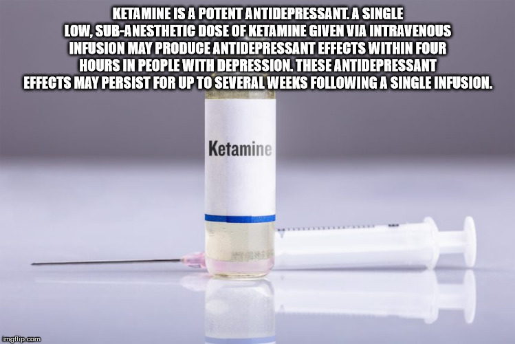 water - Ketamine Is A Potent Antidepressant. A Single Low. SubAnesthetic Dose Of Ketamine Given Via Intravenous Infusion May Produce Antidepressant Effects Within Four Hours In People With Depression. These Antidepressant Effects May Persist For Up To Sev