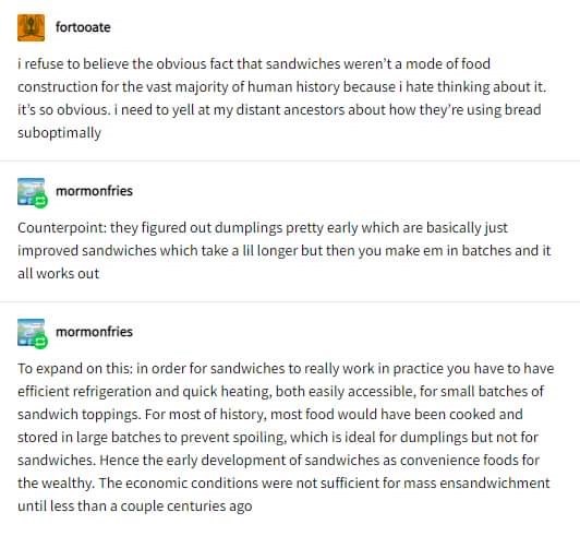 document - fortooate i refuse to believe the obvious fact that sandwiches weren't a mode of food construction for the vast majority of human history because i hate thinking about it. it's so obvious. I need to yell at my distant ancestors about how they'r