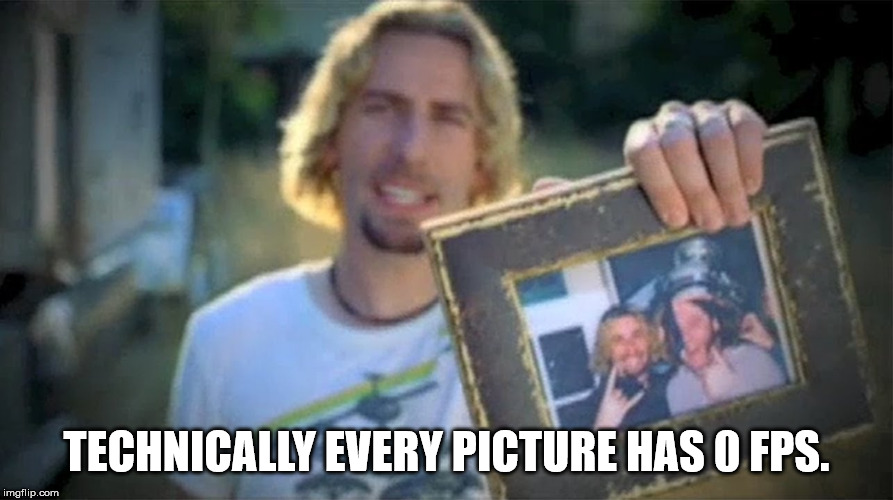 trump nickelback photograph - Technically Every Picture Has O Fps. imgflip.com