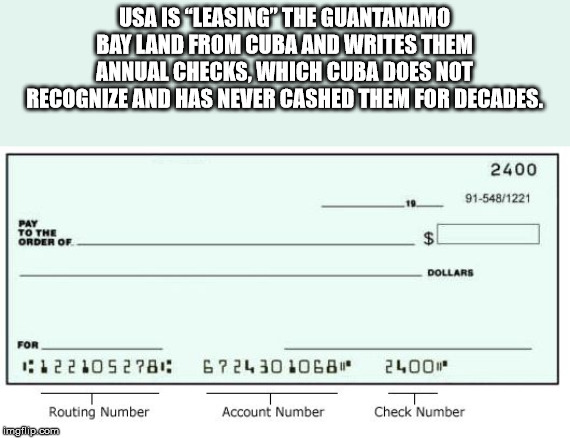 fill out a check - Usa Is Leasing The Guantanamo Bay Land From Cuba And Writes Them Annual Checks, Which Cuba Does Not Recognize And Has Never Cashed Them For Decades. 2400 915481221 Pay To The Order Of Dollars For 6724 30 1068 2400 Account Number Check N