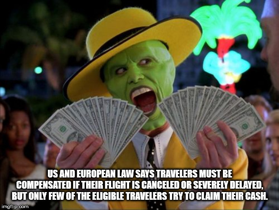 casino win meme - Us And European Law Says Travelers Must Be Compensated If Their Flight Is Canceled Or Severely Delayed. But Only Few Of The Eligible Travelers Try To Claim Their Cash. imgflip.com