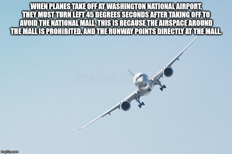 aviation - When Planes Take Off At Washington National Airport They Must Turn Left 45 Degrees Seconds After Taking Off To Avoid The National Mall. This Is Because The Airspace Around The Mallis Prohibited. And The Runway Points Directly At The Mall imgfli