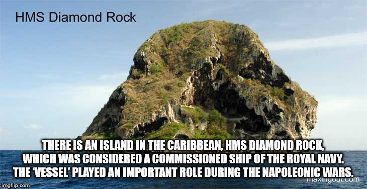 hms diamond rock - Hms Diamond Rock There Is An Island In The Caribbean, Hms Diamond Rock Which Was Considered A Commissioned Ship Of The Royal Navy. The Vessel Played An Important Role During The Napoleonic Wars. maxliyoul.com imgflip.com