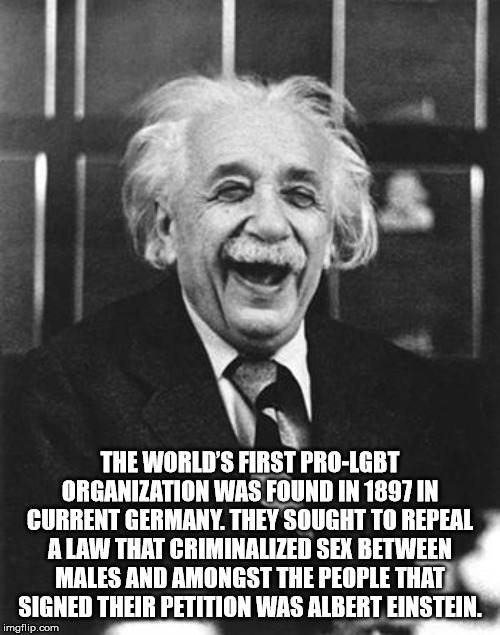 pacifist meme - The World'S First ProLgbt Organization Was Found In 1897 In Current Germany. They Sought To Repeal A Law That Criminalized Sex Between Males And Amongst The People That Signed Their Petition Was Albert Einstein. imgflip.com