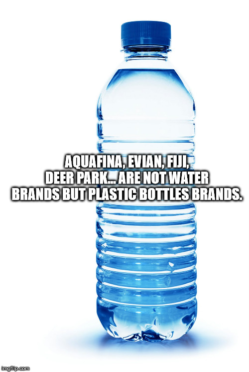 clip art bottled water - Aquafina, Evian, Fiji Deer Parklare Not Water Brands But Plastic Bottles Brands. imgflip.com