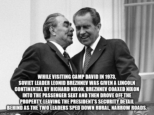 nixon brezhnev - While Visiting Camp David In 1973. Soviet Leader Leonid Brezhnev Was Given A Lincoln Continental By Richard Nixon. Brezhnev Coaxed Nixon Into The Passenger Seat And Then Drove Off The Property, Leaving The President'S Security Detail Behi