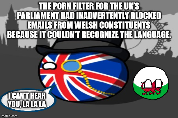 socially awesome penguin - The Porn Filter For The Uk'S Parliament Had Inadvertently Blocked Emails From Welsh Constituents Because It Couldn'T Recognize The Language I Cant Hear You, La La La imgflip.com