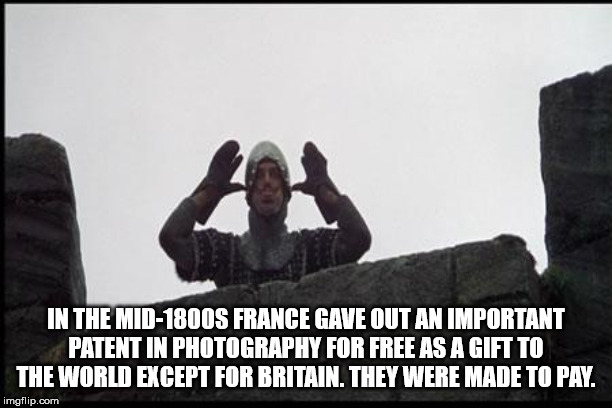 monty python and holy grail trump meme - In The Mid1800S France Gave Out An Important Patent In Photography For Free As A Gift To The World Except For Britain. They Were Made To Pay. imgflip.com