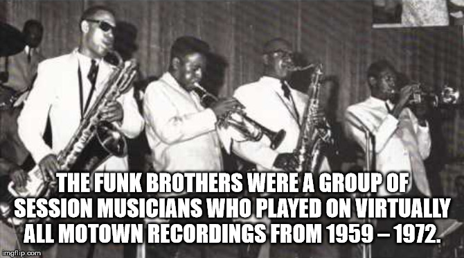 musical instrument - The Funk Brothers Were A Group Of Session Musicians Who Played On Virtually All Motown Recordings From 19591972. imgflip.com