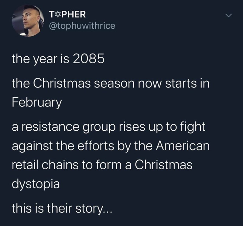 atmosphere - Tapher the year is 2085 the Christmas season now starts in February a resistance group rises up to fight against the efforts by the American retail chains to form a Christmas dystopia this is their story...