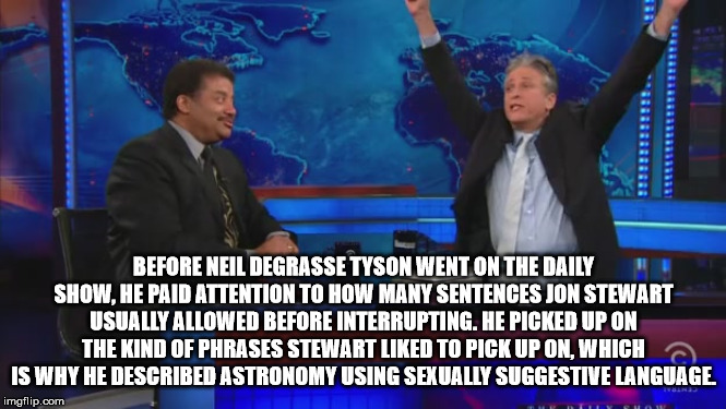 taylor swift and kanye west - Before Neil Degrasse Tyson Went On The Daily Show, He Paid Attention To How Many Sentences Jon Stewart Usually Allowed Before Interrupting. He Picked Up On The Kind Of Phrases Stewart d To Pick Up On, Which Is Why He Describe