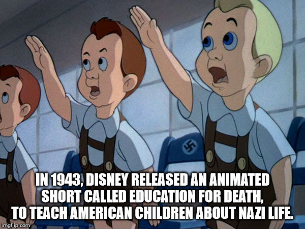 walt disney education for death - In 1943, Disney Released An Animated Short Called Education For Death, To Teach American Children About Nazi Life imgflip.com