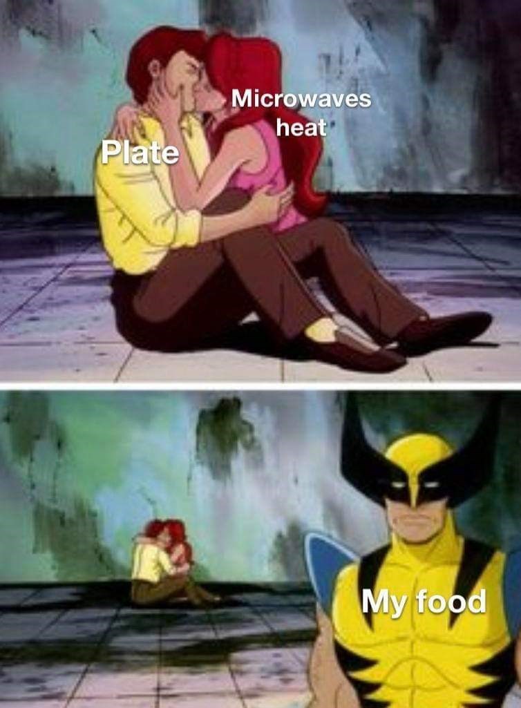 wolverine meme template - Microwaves heat Plate My food