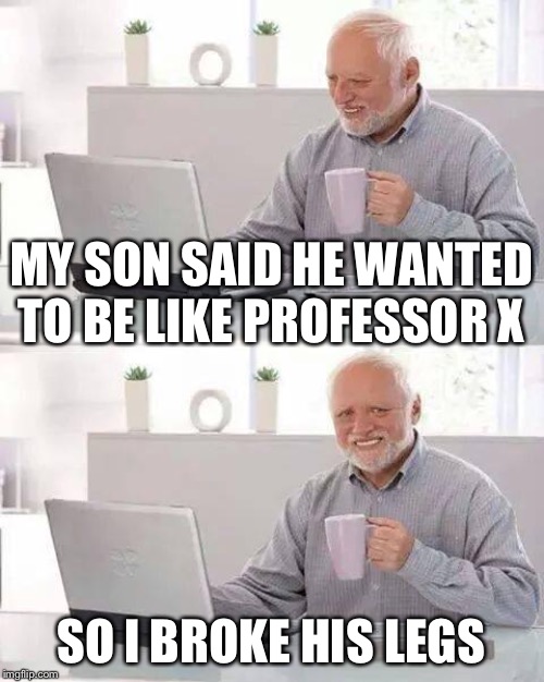 stock photo meme - My Son Said He Wanted To Be Professorx So I Broke His Legs mp.com