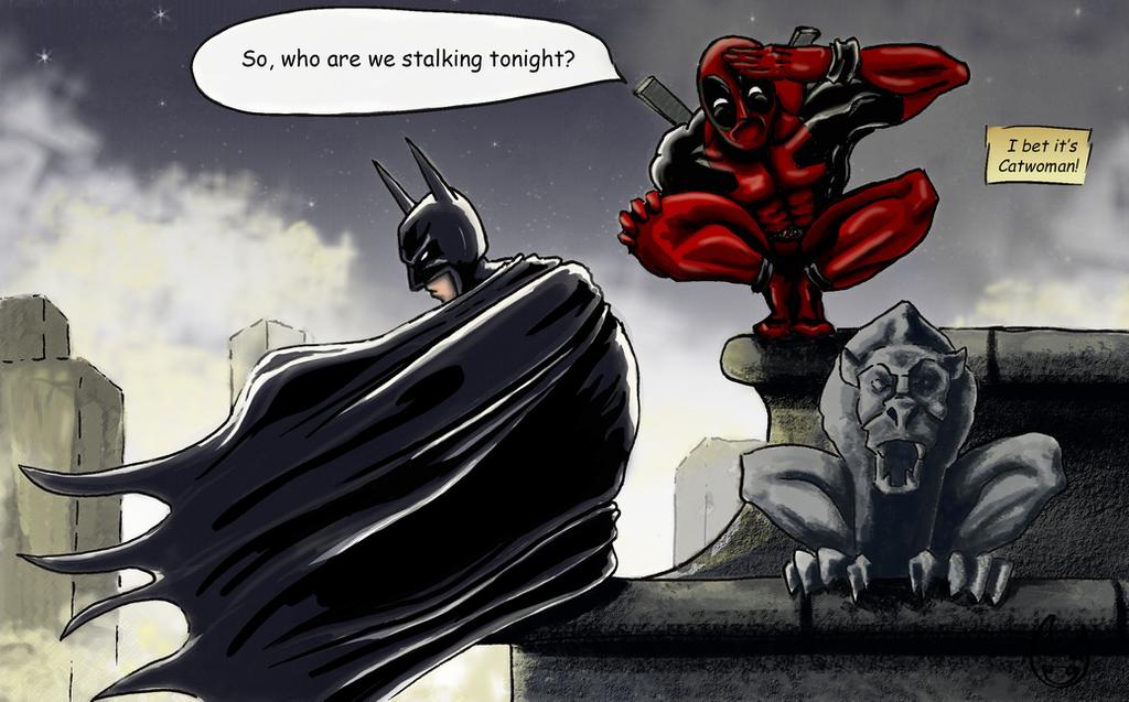 deadpool and batman - So, who are we stalking tonight? I bet it's Catwoman!