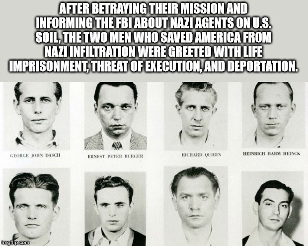 After Betraying Their Mission And Informing The Fbi About Nazi Agents On U.S. Soil, The Two Men Who Saved America From Inazi Infiltration Were Greeted Withilife Imprisonment, Threat Of Execution, And Deportation. George John Dasch Ernest Peter Rurger…