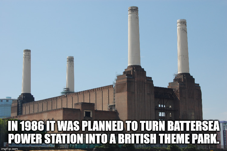 battersea power station - Hilli In 1986 It Was Planned To Turn Battersea Power Station Into A British Theme Park. Western Restor imgflip.com