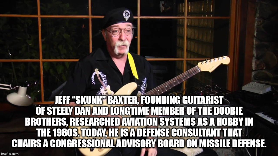 rachel berry glee - Jeff Skunk Baxter. Founding Guitarist Of Steely Dan And Longtime Member Of The Doobie Brothers, Researched Aviation Systems As A Hobby In The 1980S. Today, He Is A Defense Consultant That Chairs A Congressional Advisory Board On Missil