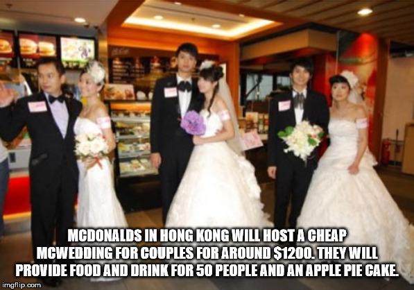 wedding at mcdonald's - Mcdonalds In Hong Kong Will Host A Cheap Mcwedding For Couples For Around $1200. They Will Provide Food And Drink For 50 People And An Apple Pie Cake. imgflip.com