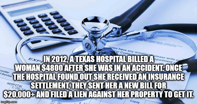 aerospace engineering - you have any questi X Custo ovider Eto,In 2012, A Texas Hospital Billed A to Woman $4800 After She Was In An Accident Once The Hospital Found Out She Received An Insurance Hospin Settlement, They Sent Her A New Bill For $20,000 And