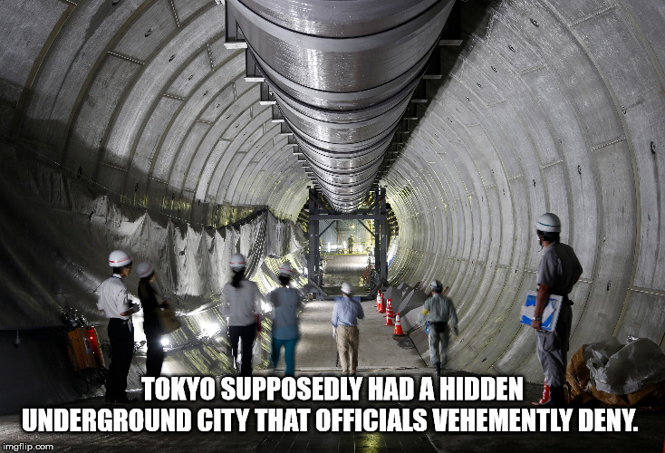 tunnel - Tokyo Supposedly Had A Hidden Underground City That Officials Vehemently Deny. imgflip.com