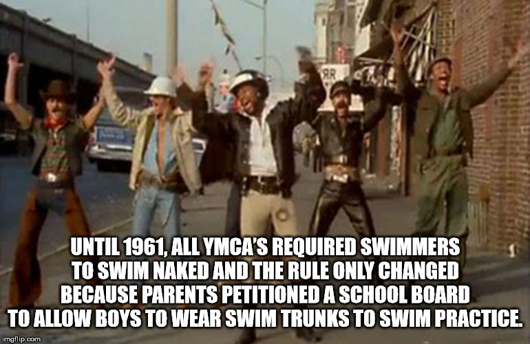 ymca meme - Until 1961, All Ymca'S Required Swimmers To Swim Naked And The Rule Only Changed Because Parents Petitioned A School Board To Allow Boys To Wear Swim Trunks To Swim Practice imgflip.com