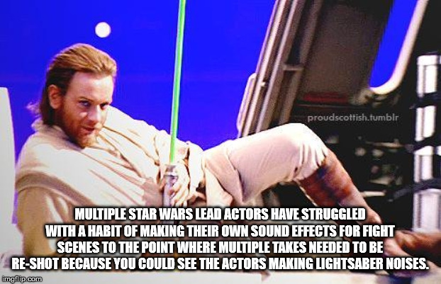 obi wan sexy pose - proudscottish.tumblr Multiple Star Wars Lead Actors Have Struggled With A Habit Of Making Their Own Sound Effects For Fight Scenes To The Point Where Multiple Takes Needed To Be ReShot Because You Could See The Actors Making Lightsaber