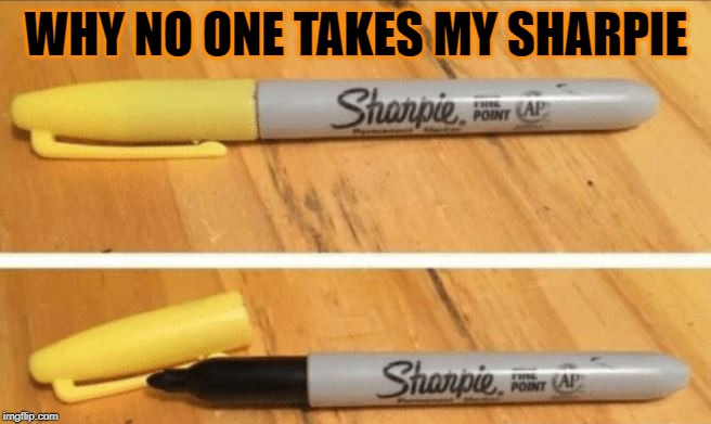 shree - Why No One Takes My Sharpie Stranpie, From Cap Starpie. How Ap imgflip.com