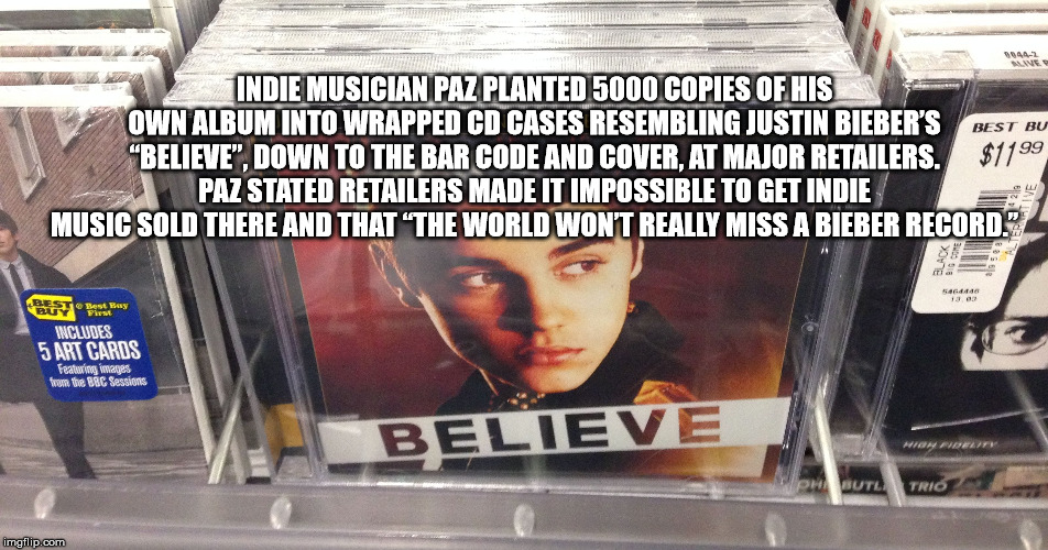 Justin Bieber - 0442 Indie Musician Paz Planted 5000 Copies Of His Own Album Into Wrapped Cd Cases Resembling Justin Bieber'S Best Bu "Believe", Down To The Bar Code And Cover, At Major Retailers. $1199 Pazstated Retailers Made It Impossible To Get Indie 