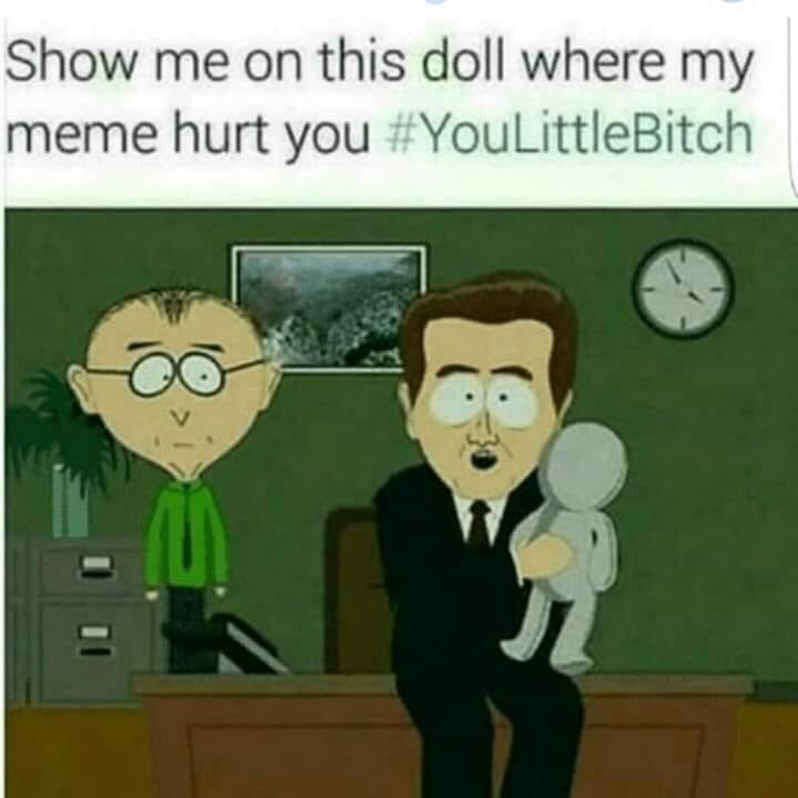show me on the doll where he hurt you - Show me on this doll where my meme hurt you