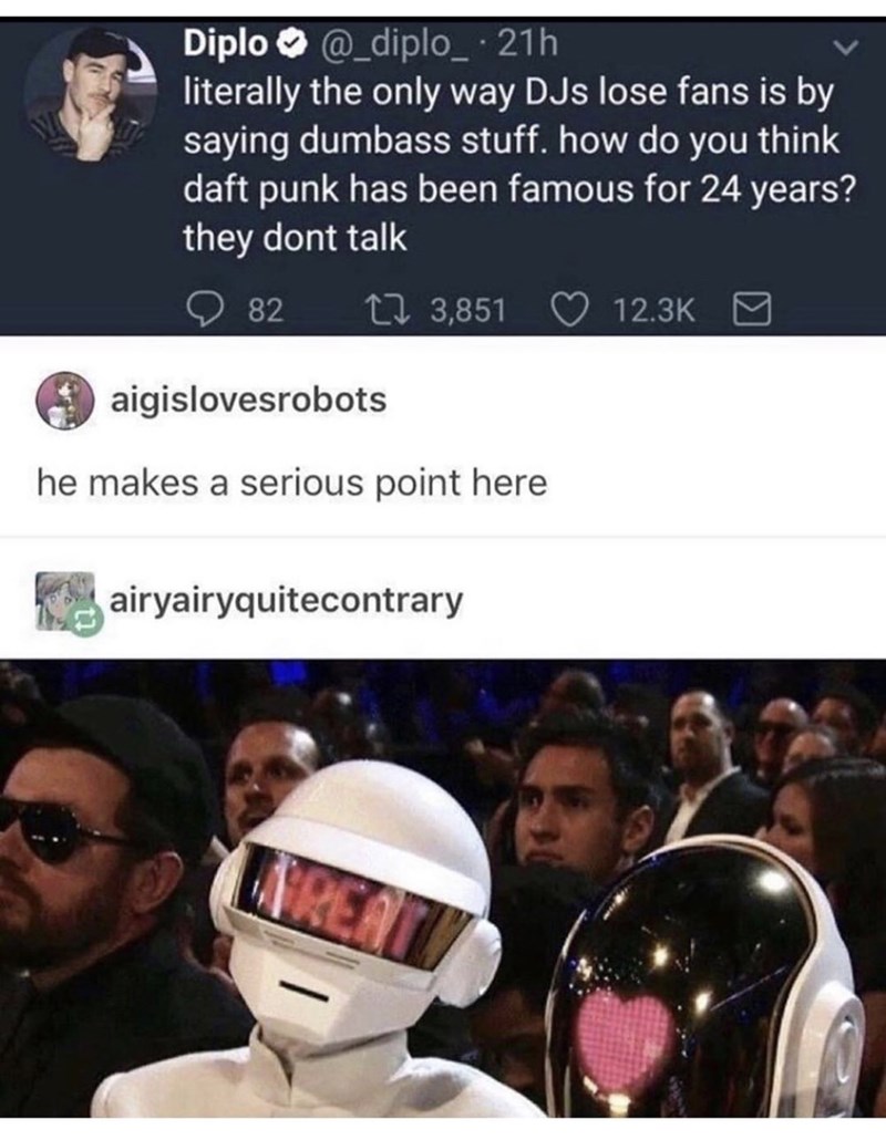daft punk love heart - Diplo 21h literally the only way DJs lose fans is by saying dumbass stuff. how do you think daft punk has been famous for 24 years? they dont talk 982 22 3,851 aigislovesrobots he makes a serious point here airyairyquitecontrary