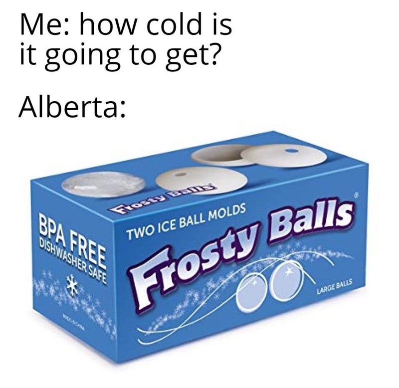 Me how cold is it going to get? Alberta Two Ice Ball Molds Siasher 10 rosty Balls Large Balls